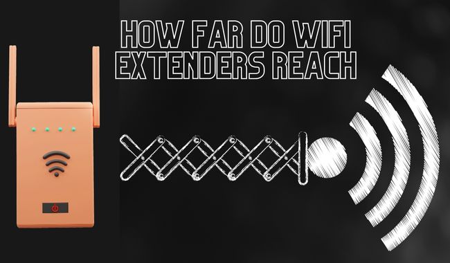 How Far Do Wifi Extenders Reach