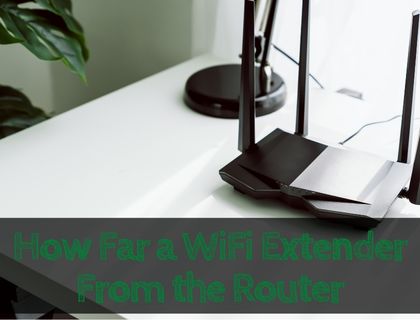 How far a WiFi extender from the router
