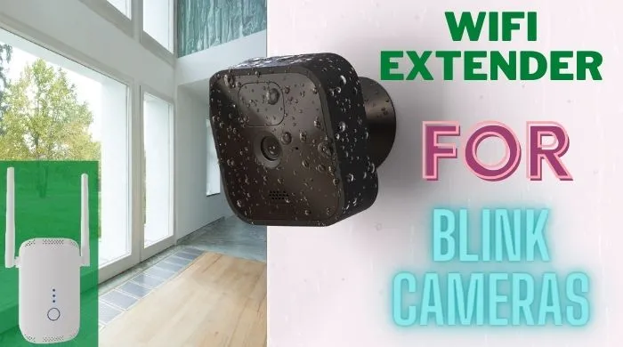Best Wifi Extender For Blink Cameras